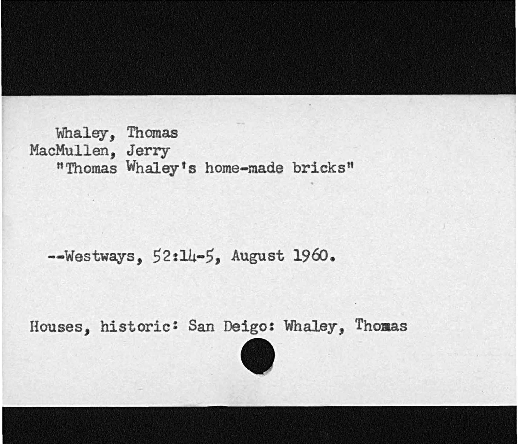 Whaley, ThomasMcMullen JeffersonThomas Whaley's home- made bricksWestways, 52:  14- 5, August 19tA.Houses, historic:  San Diego Whaley, Thomas